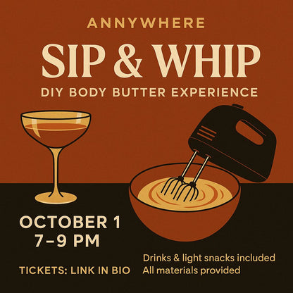 “Sip & Whip: Body Butter Experience – august 17th Annywhere workshop Regular tickets 