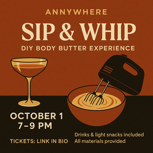 “Sip & Whip: Body Butter Experience – august 17th Annywhere workshop Regular tickets 