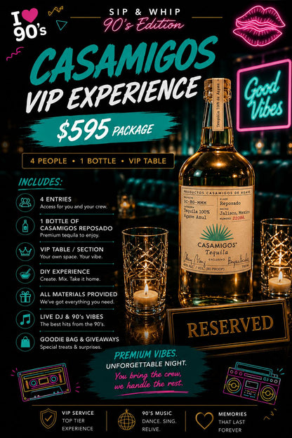 Sip & whip 90’s Edition Event Event Casamigos VIP Experience 